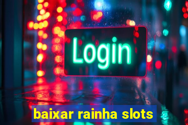 baixar rainha slots